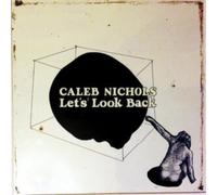 Caleb Nichols - Let's Look Back