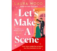 Let's Make a Scene : The irresistible filmset second chance romance from the author of UNDER YOUR SPELL