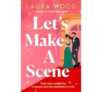 Let's Make a Scene: Pre-order the brand new irresistible and glamorous filmset romance from the author of UNDER YOUR SPELL