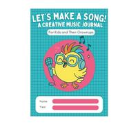 Let's Make a Song: A Creative Music Journal for Kids and Their Grownups