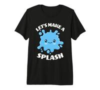 Let's Make A Splash Funny Water Cute Kawaii Splash of Water Premium T-Shirt