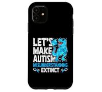 Lets Make Autism Misunderstanding Extinct Dinosaur Awareness Case for iPhone 11
