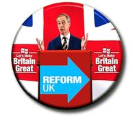Let's Make Britain Great - Vote Reform UK Party Political General Election 2024-55 mm Button Badge Nigel Farage