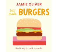 Let's Make Burgers: See It, Say It, Cook It, Eat It! (Jamie's Little Food Library)