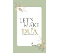 Let's Make Du'a: Essential Dua Book