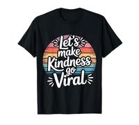 Let's Make Kindness Go Viral Influence Mindset |- T-Shirt