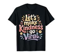 Let's Make Kindness Go Viral Influence Mindset |- T-Shirt