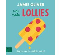 Let's Make Lollies : See it, say it, cook it, eat it!