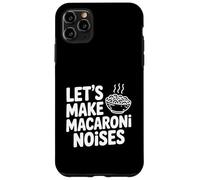Let's Make Macaroni Noises Funny Pasta Lover Case for iPhone 11 Pro Max