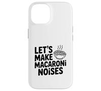 Let's Make Macaroni Noises Funny Pasta Lover Case for iPhone 14