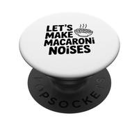 Let's Make Macaroni Noises Funny Pasta Lover PopSockets Adhesive PopGrip