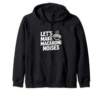 Let's Make Macaroni Noises Funny Pasta Lover Zip Hoodie