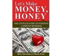 Let's Make Money, Honey: The Couple's Guide to Starting a Service Business
