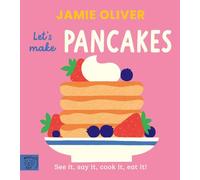 Let's Make Pancakes: See it, say it, cook it, eat it! (Jamie's Little Food Library)
