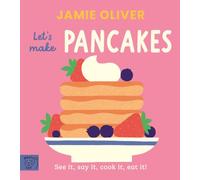 Let's Make Pancakes: See it, say it, cook it, eat it! (Jamie's Little Food Library)