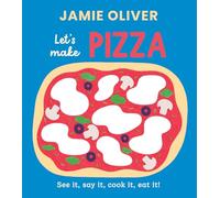 Let's Make Pizza: See It, Say It, Cook It, Eat It! (Jamie's Little Food Library)