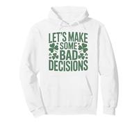Let's make some bad decisions St Patricks day shamrock Pullover Hoodie