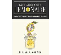 Let's Make Some Lemonade: Seeing Life's Bitter Moments As Sweet Victories