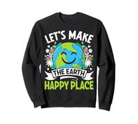 Let's Make The Earth Happy Place Sweatshirt