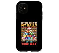 Lets Me Know If My Balls Get In Your Way Pool Billiards Case for iPhone 11