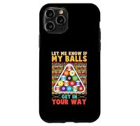 Lets Me Know If My Balls Get In Your Way Pool Billiards Case for iPhone 11 Pro