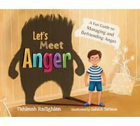 Let's Meet Anger: A Fun Guide to Managing and Befriending Anger (Befriend Feelings)