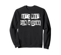 Let's Meet For a Dink Pickleball Player Sweatshirt