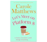 Let's Meet on Platform 8: The hilarious rom-com from the Sunday Times bestseller