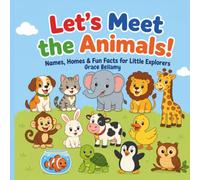 Let's Meet the Animals: Names, Homes & Fun Facts for Little Explorers