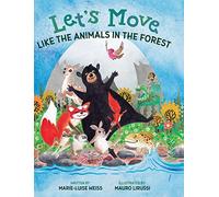 Let's Move Like the Animals in the Forest: Let's Move Like the Animals in the Forest: A Fun And Educational Children's Story That Inspires Children ... Exercise, And Explore The Natural World