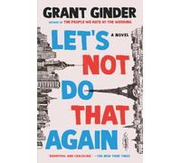 Let's Not Do That Again : A Novel