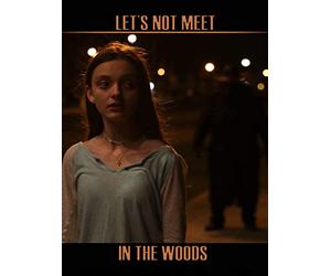 Let's Not Meet in the Woods