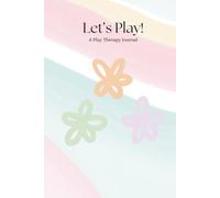 Let's Play!: A Play Therapy Journal
