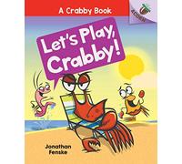 Let's Play, Crabby!: An Acorn Book (a Crabby Book #2): Volume 2