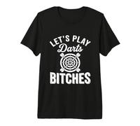 Let's Play Darts Bitches Funny Dart Player Throwing Darter Premium T-Shirt