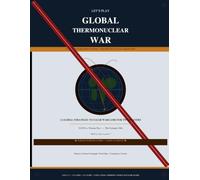 Let's Play GLOBAL THERMONUCLEAR WAR!: A Quick and Simple Tabletop Nuclear Wargaming System (IRON CROSS TABLETOP TANK WARFARE GAMING SYSTEM)