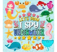 Let's Play I Spy Underwater: Fun Book for 2-4 Year Olds girls and boys,Interactive Picture Book for Preschoolers and Toddlers (Underwater Activity Book)
