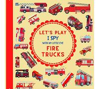 Let's Play I Spy With My Little Eye Fire Trucks: A Fun Guessing Game with Fire Trucks only! For kids ages 2-5, Toddlers and Preschoolers! (I Spy Vehicles)
