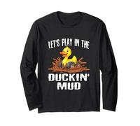 Let's Play in The Duckin' Mud - 4x4 Off Road Duck Long Sleeve T-Shirt