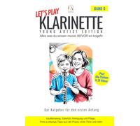 Let's Play Klarinette - Der Klarinetten-Ratgeber für den ersten Anfang: Du oder dein Kind möchte mit Klarinette anfangen - es gibt aber noch viele ... Überblick über alles was du wissen musst.