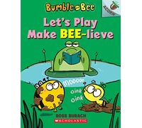 Let's Play Make Bee-Lieve: An Acorn Book (Bumble and Bee #2): Volume 2