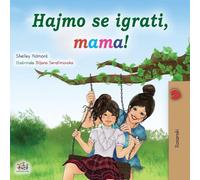 Let's play, Mom! (Bosnian children's book) (Bosnian Bedtime Collection)