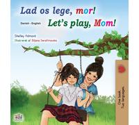 Let's play, Mom! (Danish English Bilingual Book for Kids)