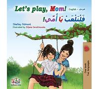Let's play, Mom!: English Arabic Bilingual Book (English Arabic Bilingual Collection)