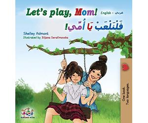 Let's play, Mom!: English Arabic Bilingual Book (English Arabic Bilingual Collection)