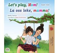 Let's play, Mom! (English Norwegian children's book) (English Norwegian Bilingual Collection)