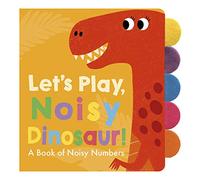 Let's Play, Noisy Dinosaur! (Let’s Play (3))