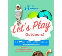 Let's Play Outdoors: Over 90 activities and ideas for you and your little ones to do together. (Let's Play Activity Books)