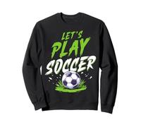 Let's Play Soccer Sweatshirt