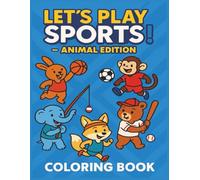Let's Play Sports! - Animal Edition: 50 Sports Scenes With Adorable Animal Athletes for Kids Ages 7-14